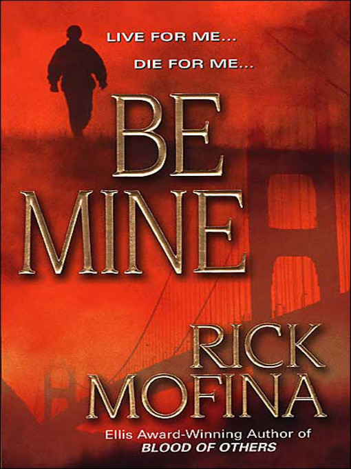 Title details for Be Mine by Rick Mofina - Available